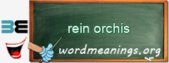 WordMeaning blackboard for rein orchis